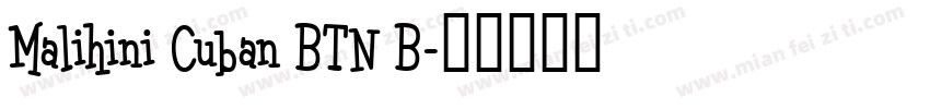 Malihini Cuban BTN B字体转换